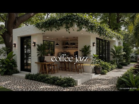 Cozy Outdoor Garden Cafe With Relaxing Jazz - Morning Coffee Shop Jazz For Focus, Study