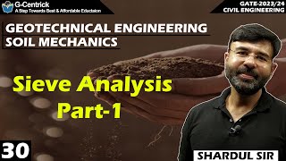 Lec 30 Sieve Analysis Part-1 || Soil Mechanics || Geotech Engineering || CIVIL || GATE-2023/24