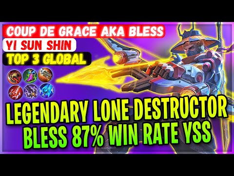 Legendary Lone Destructor, Bless 87% Win Rate YSS [ Top 3 Global Yi Sun Shin ] Coup de Grace - MLBB