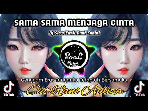 Dj Sama Sama Menjaga Cinta - Cut Rani Auliza 🔴 Dj Slow Enak Buat Santai 🔴