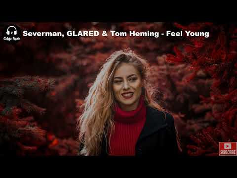Severman, GLARED & Tom Heming - Feel Young | Free Copyright