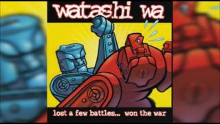 Watashi Wa - Lost A Few Battles Won The War (2000) FULL ALBUM