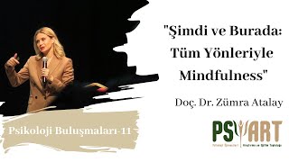 "Şimdi ve Burada: Tüm Yönleriyle Mindfulness"- Doç. Dr. Zümra Atalay - Psikoloji