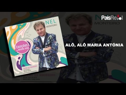 NEL MONTEIRO - ALÓ, ALÓ MARIA ANTÓNIA
