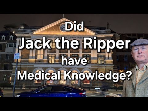 (80) Did Jack the Ripper have Medical Knowledge?