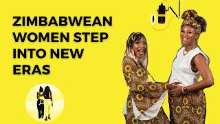 S04E01 | Zimbabwean Women Stepping Into A New Era