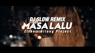 Download lagu Dj Masa Lalu - Slow Remix - Zizan (Gilang Project Remix) mp3