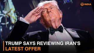 Trump says reviewing Iran's latest offer