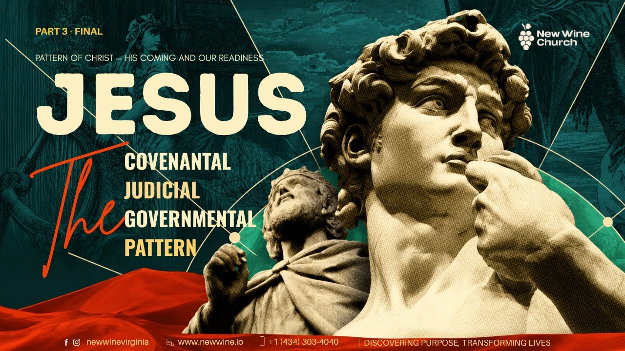 Pattern of Christ - Covenantal, Judicial & Governmental — His Coming & Our Readiness
