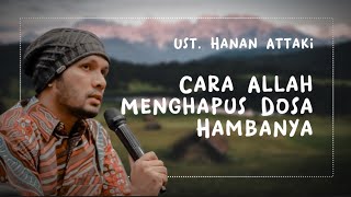 Download lagu Cara Allah Menghapus Dosa Hambanya | Ust. Hanan Attaki | Ceramah Singkat mp3