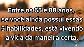 Se você tem entre 65 e 85 anos e ainda possui essas 5 habilidades, está vivendo da maneira certa!