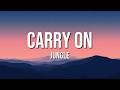 Jungle - Carry On (Lyrics)