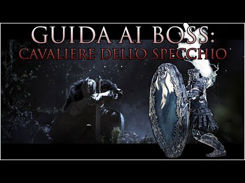 Dark Souls 2 Guida ai BOSS #22: Cavaliere dello Specchio(Looking Glass Knight)