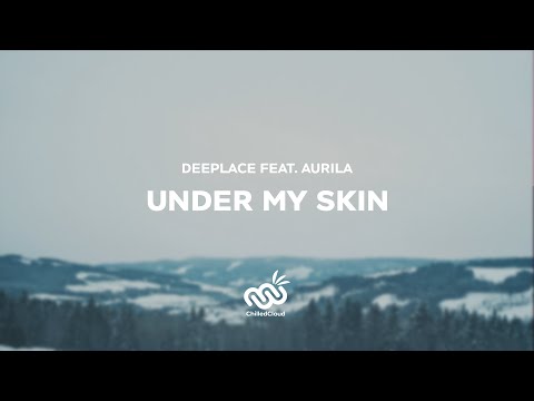 Deeplace - Under My Skin (feat. Aurila)