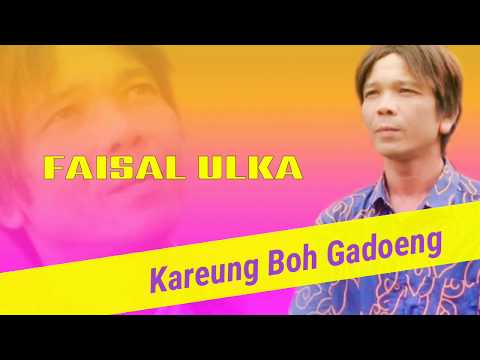 FAISAL ULKA - KAREUNG BOH GADOENG (LAGU ACEH)