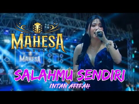 SALAHMU SENDIRI - INTAN AFIFAH - MAHESA MUSIC LIVE TREMBULREJO NGAWEN BLORA