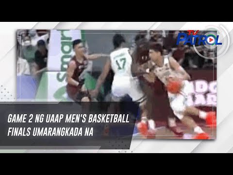 Game 2 ng UAAP men's basketball finals umarangkada na TV Patrol