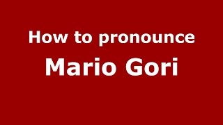How to pronounce Mario Gori