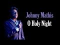 Johnny Mathis  "O Holy Night"