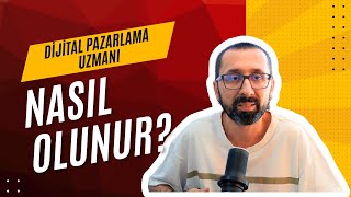 DİJİTAL PAZARLAMA UZMANI NASIL OLUNUR?(EN GÜNCEL BİLGİLER)