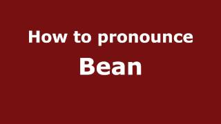 How to pronounce Bean