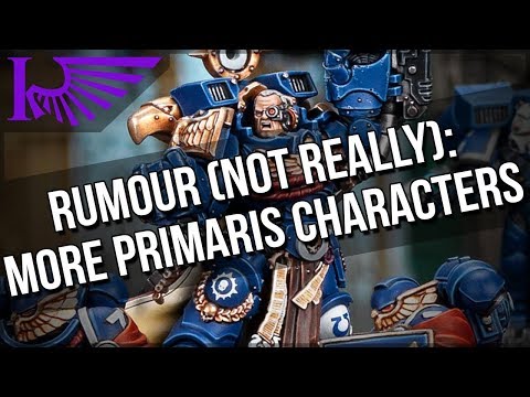 More Primaris Characters On The Way? No S%#*. Rubbish Rumour Time!