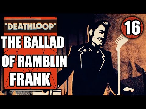 Deathloop – The Ballad of Ramblin Frank - Walkthrough Part 16
