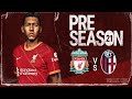 Liverpool v Bologna  | Build-up to two games in Evian