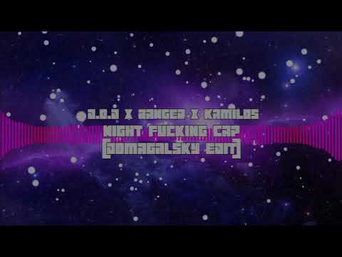 D.O.D & Banger & Kamilos - Night Fucking Cap (Domagalsky EDIT)
