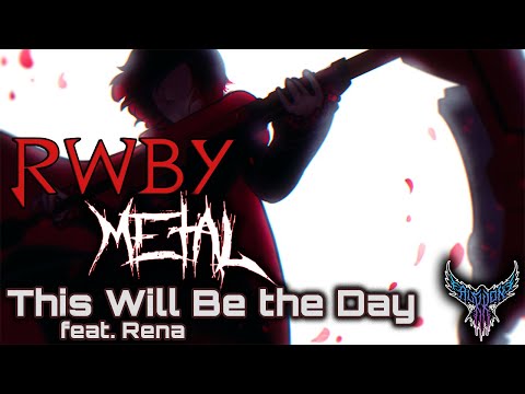 RWBY - This Will Be the Day (feat. Rena) 【Intense Symphonic Metal Cover】