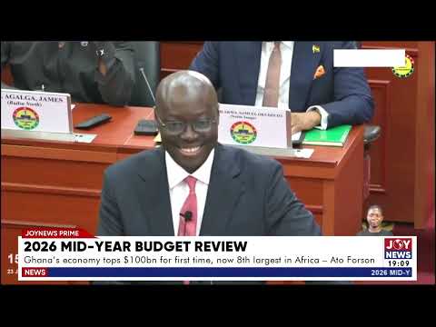 2026 mid-year budget review: Ghana’s economy tops $100bn for first time, now 8th largest in Africa.