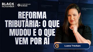REFORMA TRIBUTÁRIA PASSO A PASSO: ENTENDA O QUE JÁ MUDOU E O QUE AINDA VEM POR AÍ