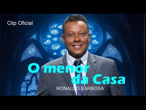 Clipe O Menor da Casa - Ronaldo Barbosa