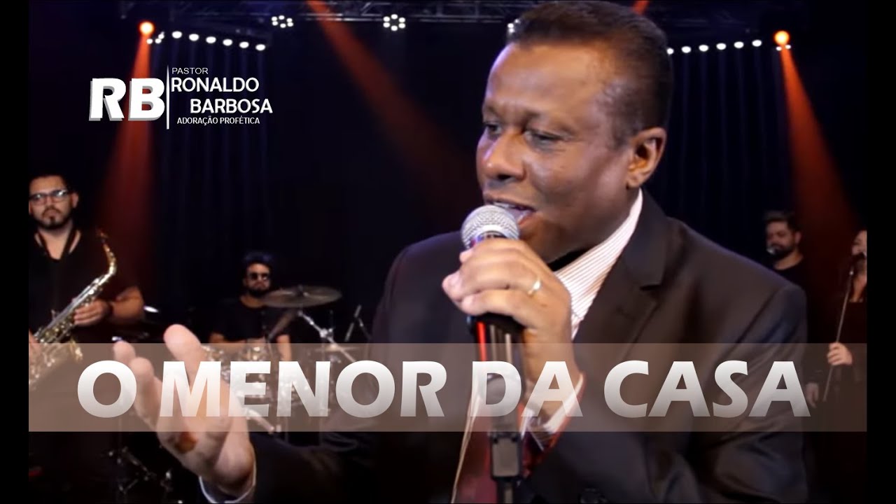 O Menor da Casa - Pastor Ronaldo Barbosa