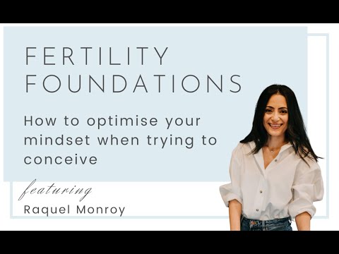 Fertility Foundations - How to optimise your mindset when trying to conceive with Raquel Monroy