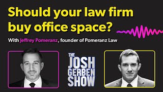 Should your law firm buy office space? with Jeffrey Pomeranz