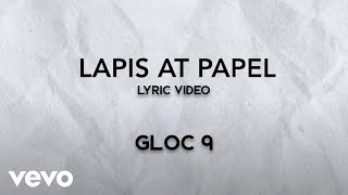 Gloc 9 - Lapis at Papel [Lyric Video]