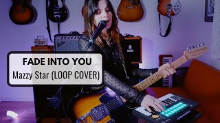 Fade Into You - Mazzy Star (loop cover)