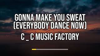 CC Music Factory - Gonna Make You Sweat (Everybody Dance Now) (Lyrics)