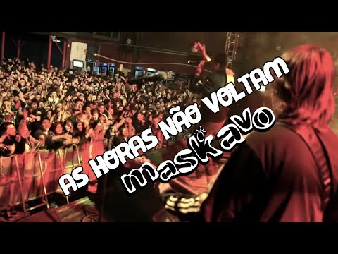 As Horas Não Voltam - Maskavo
