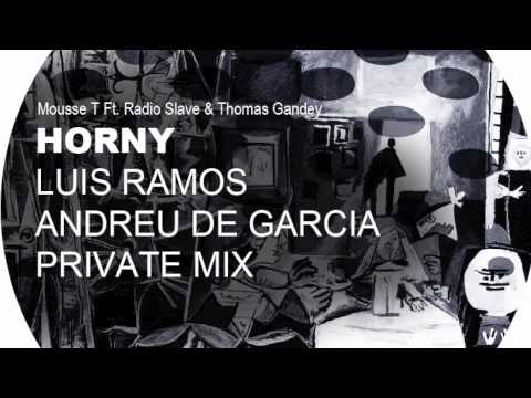 Mousse T Ft. Radio Slave & Thomas Gandey Just - Horny (Luis Ramos & Andreu De Garcia Private Mix)