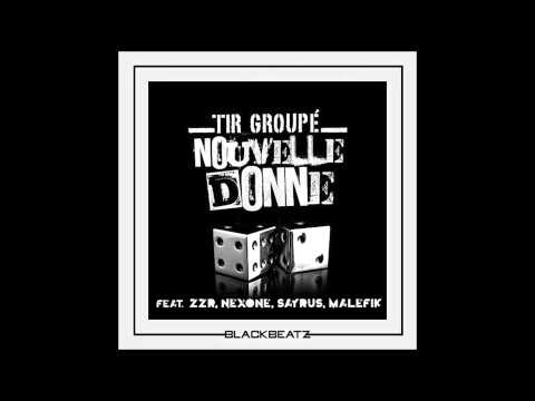 TIR GROUPÉ - NOUVELLE DONNE FEAT. ZZR, NEXONE, SAYRUS, MALEFIK