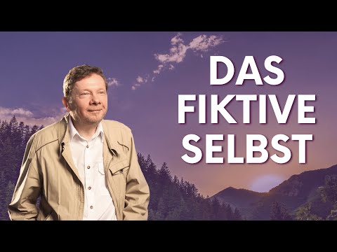 Das fiktive Selbstgefühl - Eckhart Tolle Deutsch