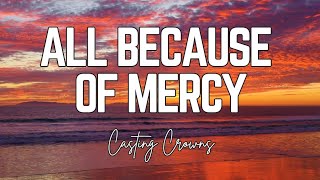 All Because of Mercy - Casting Crowns (Lyric Video)