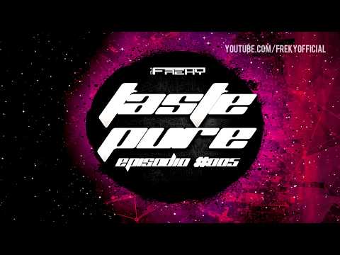 DJ FREKY - TASTE PURE EPISODIO #005