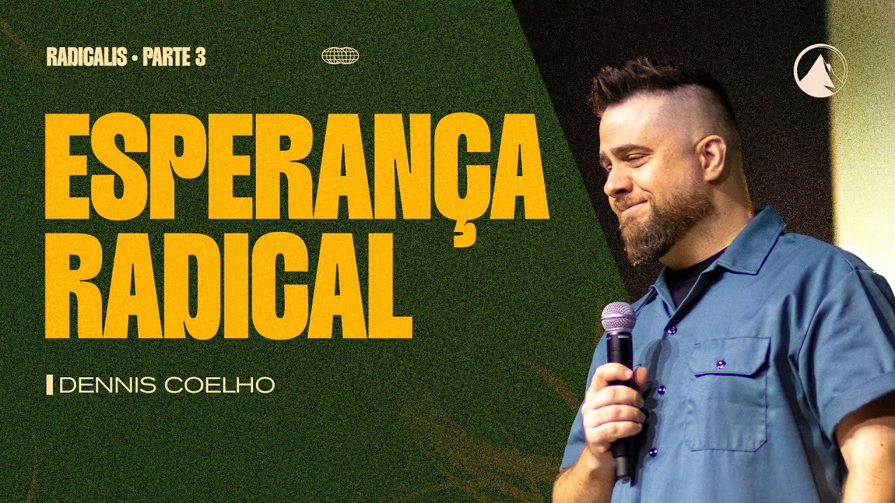 RADICALIS - Parte 3 // ESPERANÇA RADICAL - Dennis Coelho