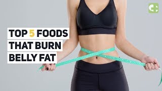 Top 5 Foods That Burn Belly Fat