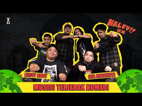 HALUU!! // EP.10 - "Musisi Berkomedi dengan Kicuy Aduy dan Oza Rangkuti"