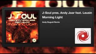 J-Soul pres. Andy Jaar featuring Leusin - Morning Light (Andy Duguid Remix)