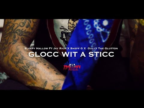 Sleepy Hallow Ft JayRich  X  Sheff G  X TipTop HB - Glocc Wit A Sticc
